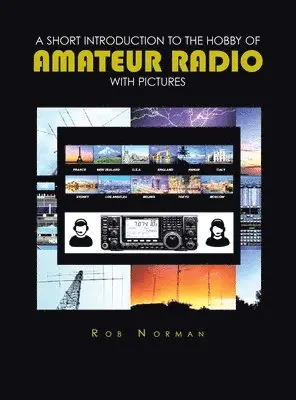 Rob Norman - short Introduction to the hobby of Amateur Radio with Pictures, Inbunden. Tillgänglighet: Lägg i varukorg