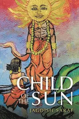 Jagdish Saraf - Child Of The Sun, Häftad. Tillgänglighet: Tillfälligt slut