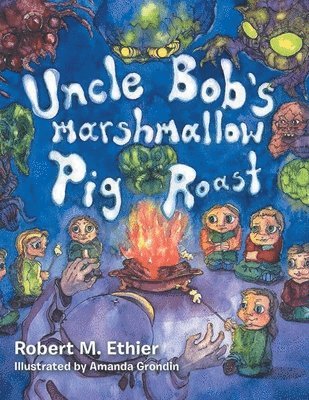Robert M Ethier - Uncle Bob's Marshmallow Pig Roast, Häftad. Tillgänglighet: Lägg i varukorg