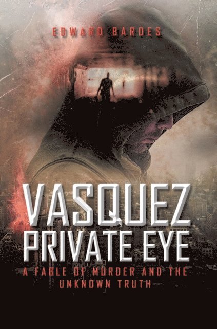Edward Bardes - Vasquez Private Eye, E-bok