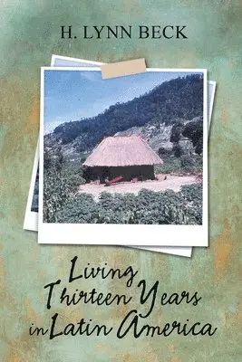 H. Lynn Beck - Living Thirteen Years in Latin America, Häftad. Tillgänglighet: Lägg i varukorg