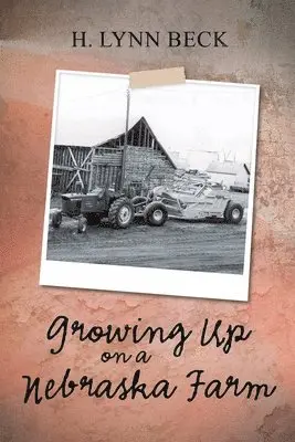 H. Lynn Beck - Growing Up on a Nebraska Farm, Häftad. Tillgänglighet: Lägg i varukorg