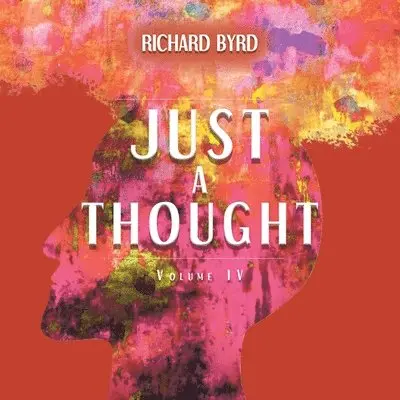 Richard Byrd - Just A Thought IV, Häftad. Tillgänglighet: Lägg i varukorg