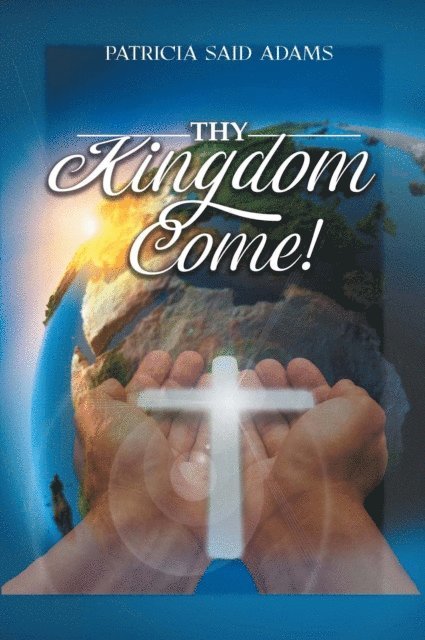 Patricia Said Adams - THY KINGDOM COME, E-bok