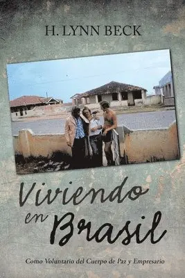 H. Lynn Beck - Viviendo en Brasil: Como Voluntario del Cuerpo de Paz y Empresario, Häftad. Tillgänglighet: Lägg i varukorg