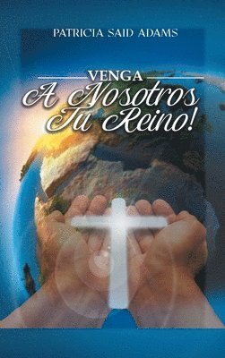 Patricia Said Adams - Venga A Nosotros Tu Reino, Inbunden