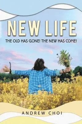 Andrew Choi - New Life the Old Has Gone, The New Has Come, Häftad. Tillgänglighet: Lägg i varukorg