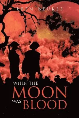 Eben Beukes - When the Moon Was Blood, Häftad. Tillgänglighet: Lägg i varukorg