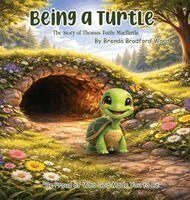 Brenda Bradford Ward - Being A Turtle: The Story of Thomas Tuttle MacTurtle, Inbunden