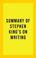 Summary of Stephen King's On Writing