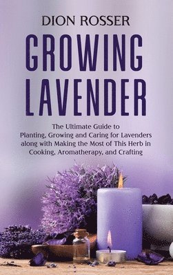 Dion Rosser - Growing Lavender, Inbunden