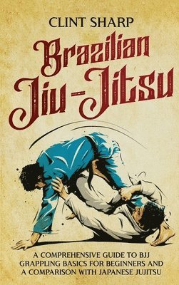 Clint Sharp - Brazilian Jiu-Jitsu, Inbunden. Tillgänglighet: Lägg i varukorg
