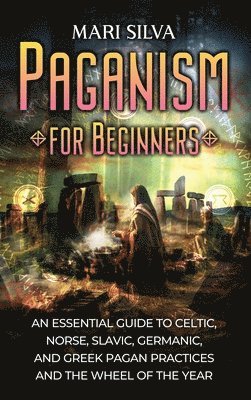 Mari Silva - Paganism for Beginners, Inbunden