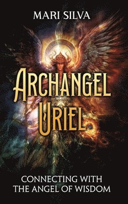 Mari Silva - Archangel Uriel, Inbunden