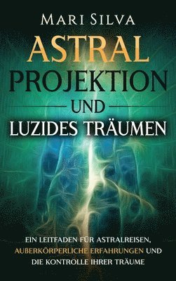 Astralprojektion und Luzides Träumen