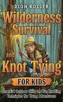 Wilderness Survival and Knot Tying for Kids