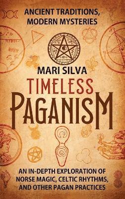 Mari Silva - Timeless Paganism, Inbunden