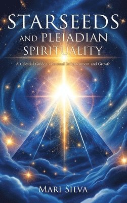 Mari Silva - Starseeds and Pleiadian Spirituality, Inbunden