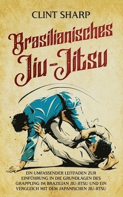 Clint Sharp - Brasilianisches Jiu-Jitsu, Inbunden. Tillgänglighet: Lägg i varukorg