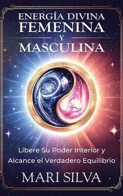 Mari Silva - Energía divina femenina y masculina, Inbunden