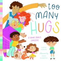 Too Many Hugs: A Book about Consent