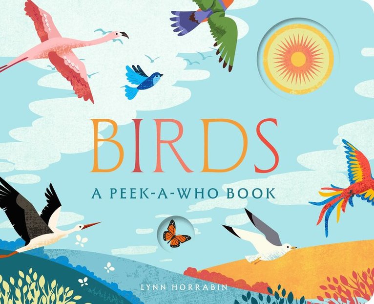 Lynn Horrabin - Birds: A Peek-a-Who Book, Kartonnage