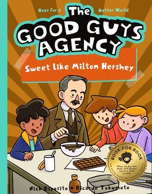 Nick Esposito - The Good Guys Agency: Sweet Like Milton Hershey: Kids for a Better World, Häftad