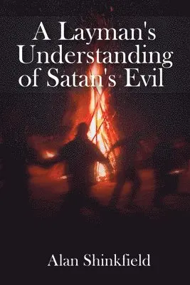 Alan Shinkfield - Layman's Understanding of Satan's Evil, Häftad. Tillgänglighet: Lägg i varukorg