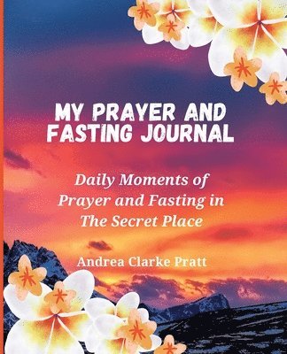 Andrea D Clarke - My Prayer and Fasting Journal, Häftad. Tillgänglighet: Lägg i varukorg