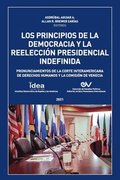 LOS PRINCIPIOS DE LA DEMOCRACIA Y LA REELECCION PRESIDENCIAL INDEFINIDA. Pronunciamientos de la Corte Interamericana de Derechos Humanos y de la Comisin de Venecia