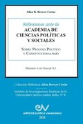 Reflexiones Ante La Academia de Ciencias Politicas Y Sociales Sobre Proceso Poltico Y Constitucionalismo 1969-2021