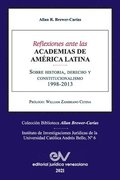 REFLEXIONES ANTE LAS ACADEMIAS DE AMERICA LATINA. Sobre historia, derecho y constitucionalismo
