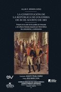 LA CONSTITUCIN DE LA REPBLICA DE COLOMBIA DE 30 DE AGOSTO DE 1821. Producto de la unin de los pueblos de Venezuela y de la Nueva Granada propuesta por Simn Bolvar
