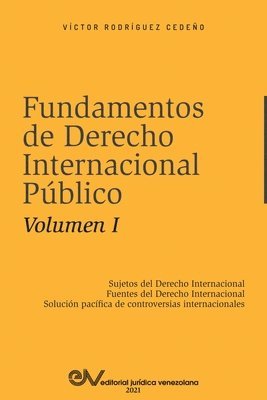 Victor Rodríguez Cedeño - FUNDAMENTOS DE DERECHO INTERNACIONAL PÚBLICO. Volumen I, Häftad