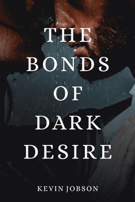 Kevin Jobson - Bonds of Dark Desire, Häftad. Tillgänglighet: Lägg i varukorg