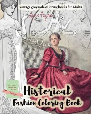 Lynn Fayre - Historical fashion coloring book - vintage grayscale coloring books for adults, Häftad. Tillgänglighet: Lägg i varukorg