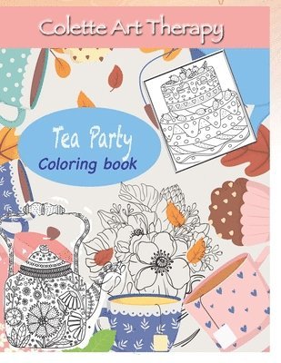 Colette Art Therapy - Tea Party Coloring book, Häftad. Tillgänglighet: Lägg i varukorg