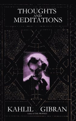 Kahlil Gibran - Thoughts and Meditations, Inbunden