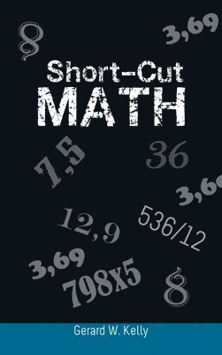 Gerard W Kelly - Short-Cut Math, Inbunden