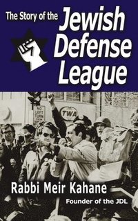 Story of the Jewish Defense League by Rabbi Meir Kahane