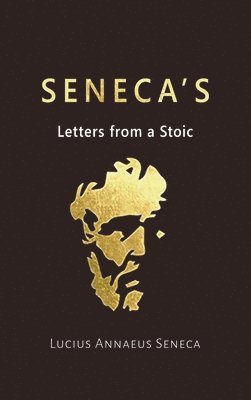 Lucius Annaeus Seneca - Seneca's Letters from a Stoic, Inbunden