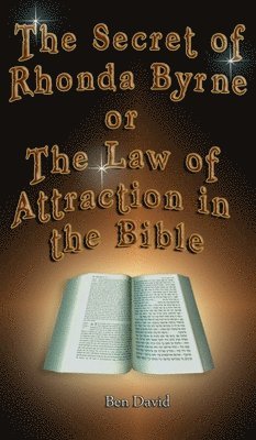 Ben David - Secret of Rhonda Byrne or the Law of Attraction in the Bible, Inbunden