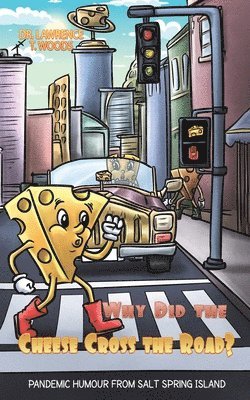 Dr. Lawrence T. Woods - Why Did the Cheese Cross the Road?, Häftad. Tillgänglighet: Lägg i varukorg