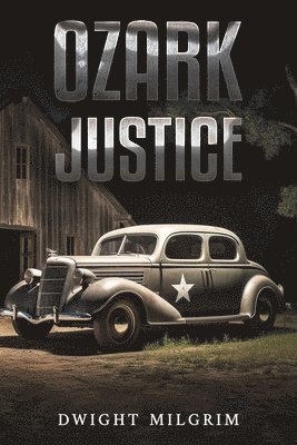 Dwight Milgrim - Ozark Justice, Häftad. Tillgänglighet: Lägg i varukorg