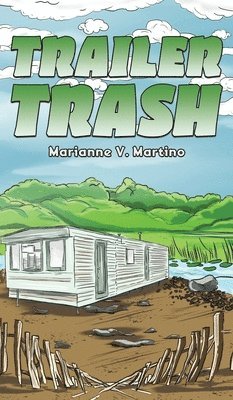 Marianne V. Martino - Trailer Trash, Inbunden. Tillgänglighet: Lägg i varukorg