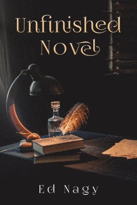 Ed Nagy - Unfinished Novel, Häftad. Tillgänglighet: Lägg i varukorg
