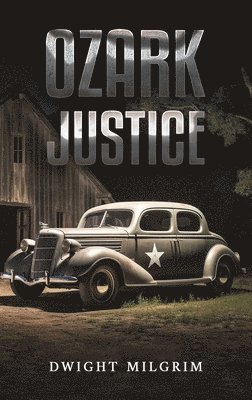 Dwight Milgrim - Ozark Justice, Inbunden. Tillgänglighet: Lägg i varukorg