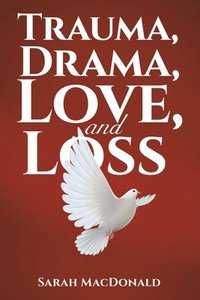 Trauma, Drama, Love, And Loss