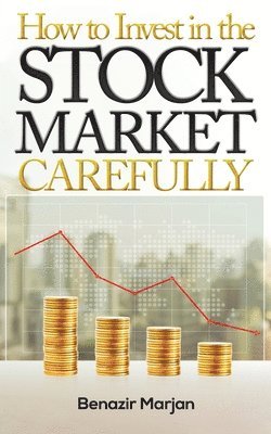 Benazir Marjan - How to Invest in the Stock Market Carefully, Häftad