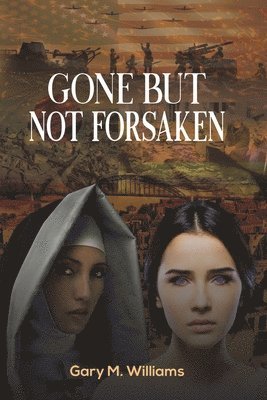 Gary M Williams - Gone but Not Forsaken, Häftad